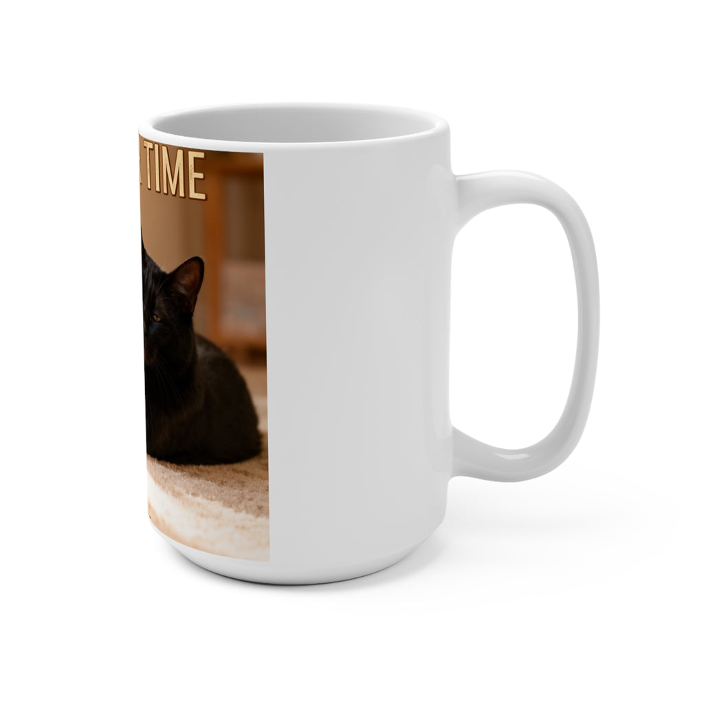TAKE YOUR TIME Cat Mug 15oz