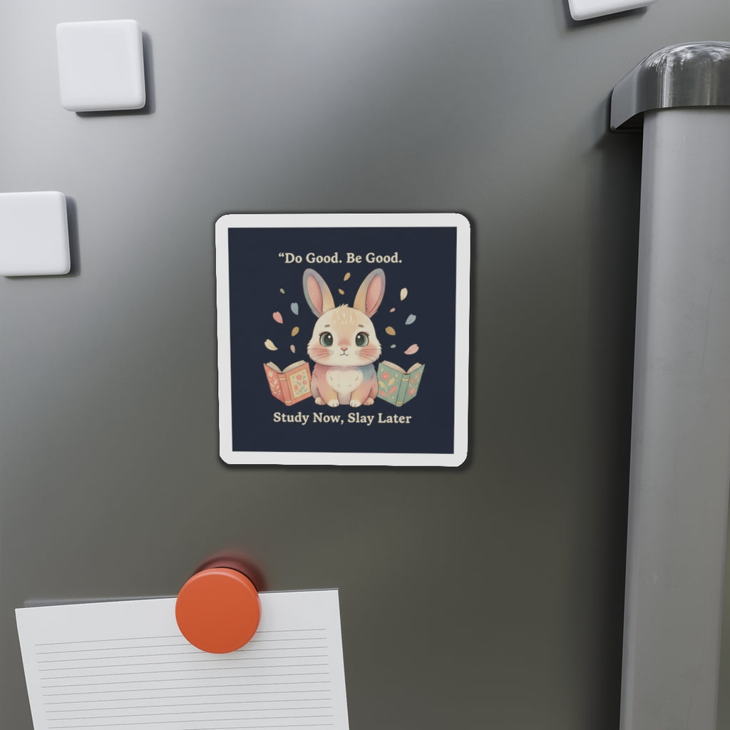 Bunny Die-Cut Magnet – Do Good Be Good Study Now Slay Later