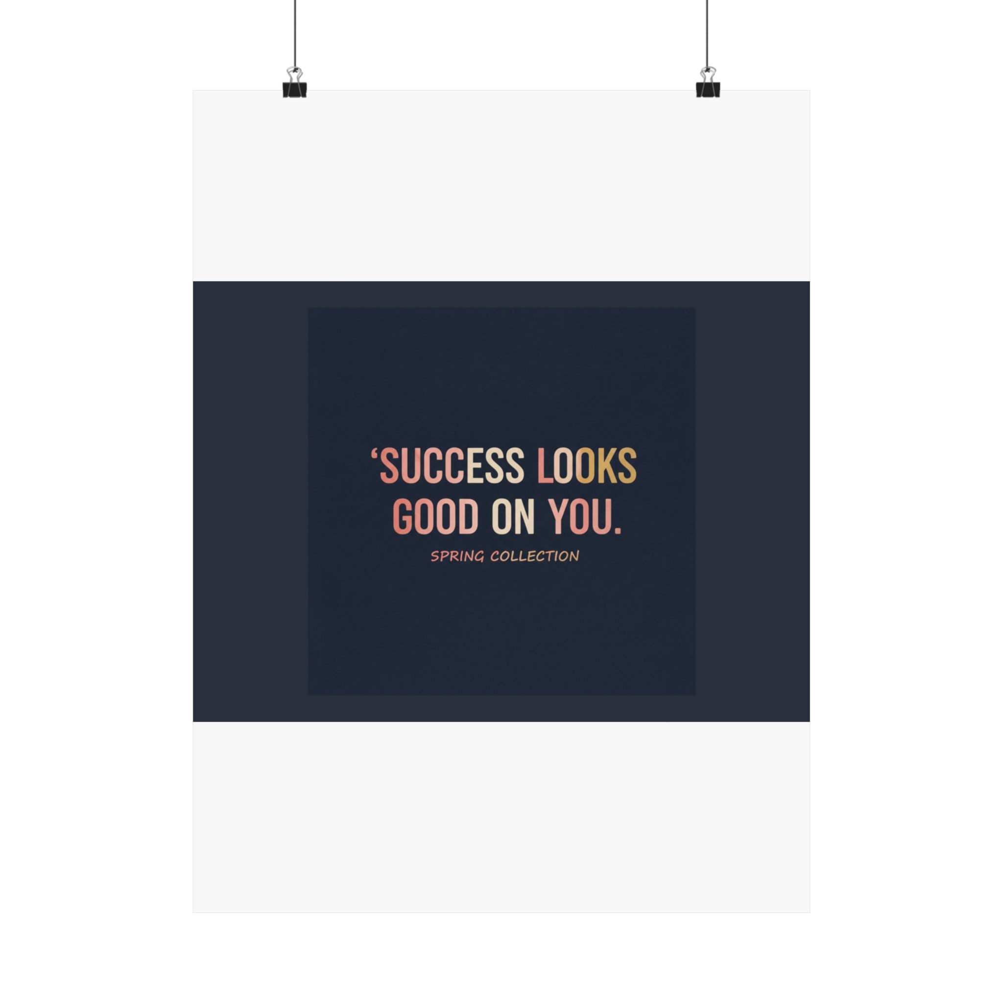 Typography Only Poster – Success Looks Good on You Spring Collect