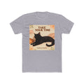 TAKE YOUR TIME Cat Unisex Tee