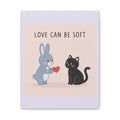 "LOVE CAN BE SOFT" Black Cat Canvas | College Girl Gift | Fashion | KayKay Classics