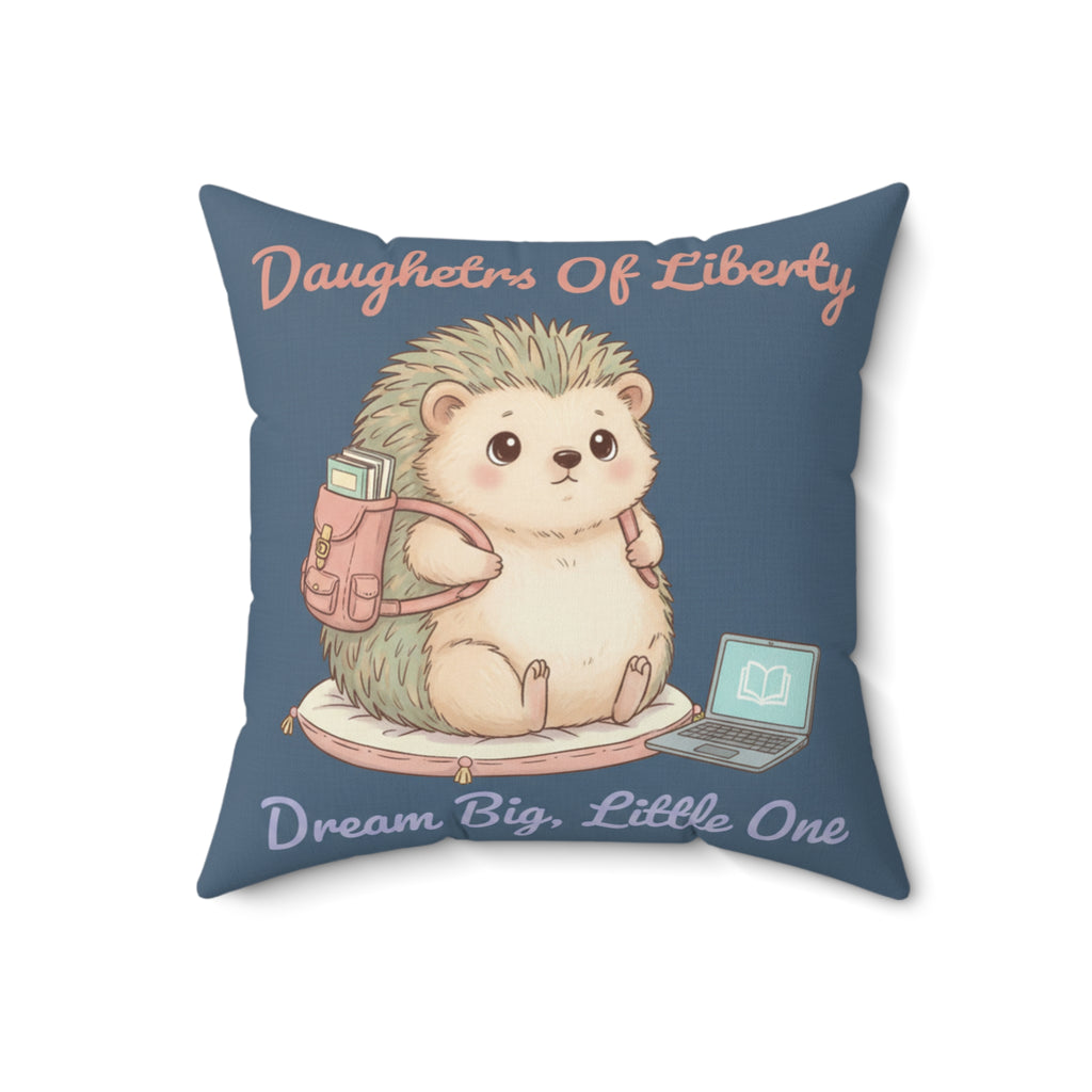 Hedgehog With Tiny Backpack Square Pillow – Daughters of Liberty Dream Big Little on