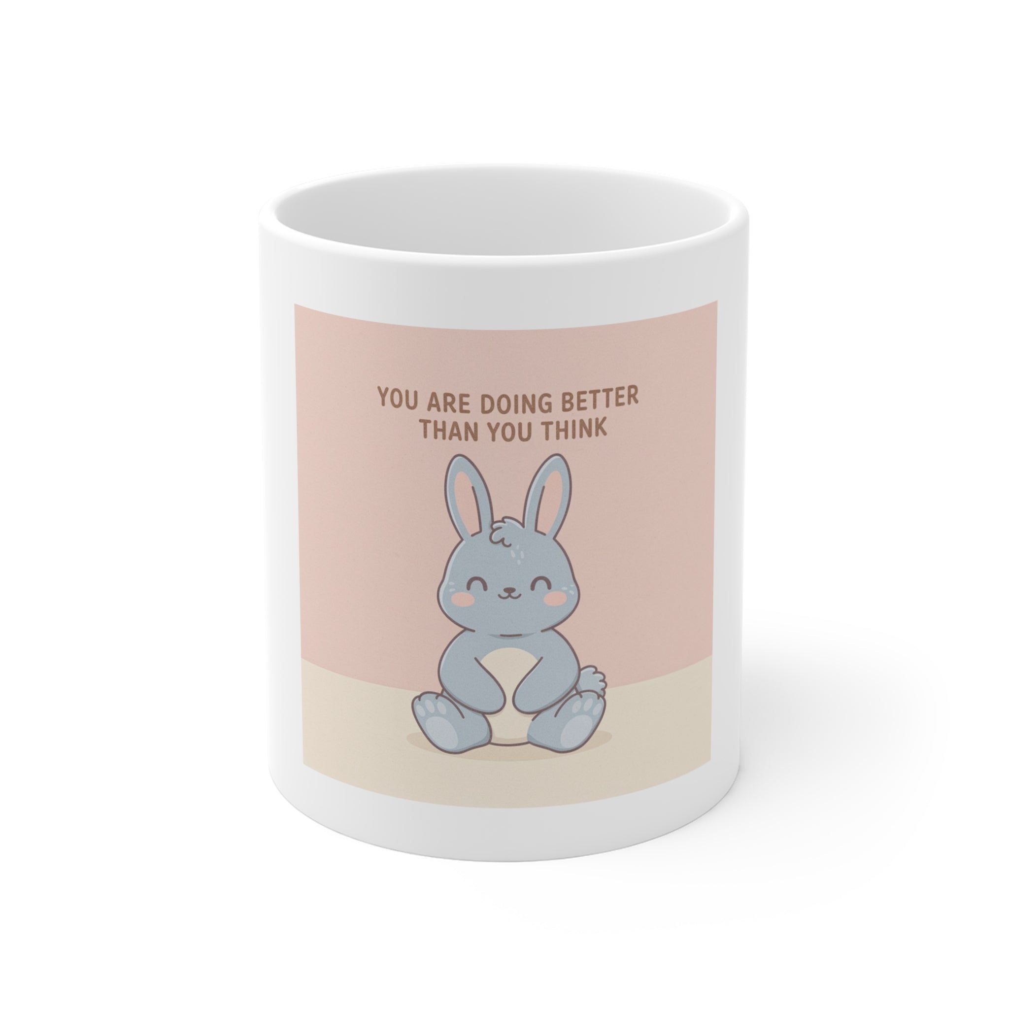 YOU ARE DOING BETTER THAN YOU THINK Mug 11oz