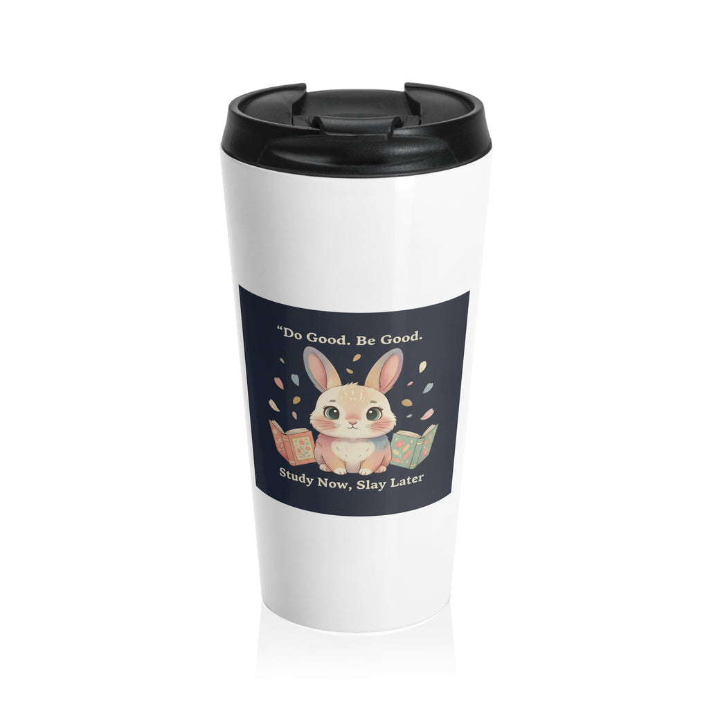Bunny Travel Mug – Do Good Be Good Study Now Slay Later