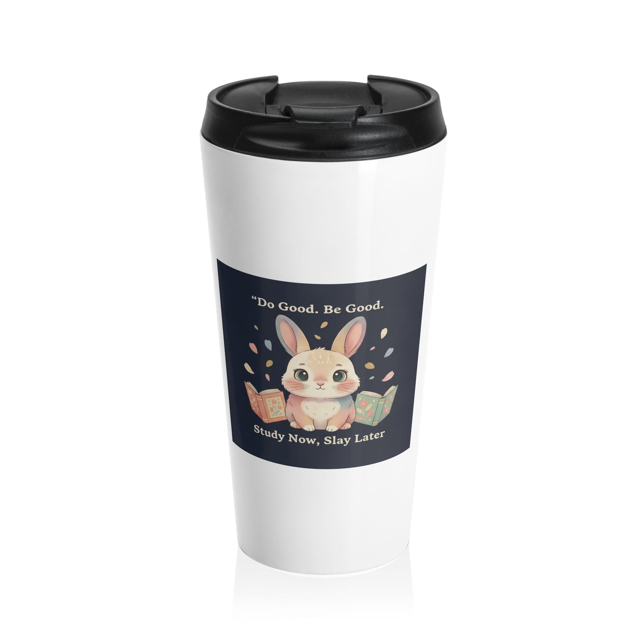 Bunny Travel Mug – Do Good Be Good Study Now Slay Later