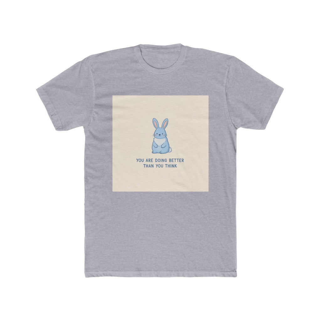 YOU ARE DOING BETTER THAN YOU THINK Unisex Tee
