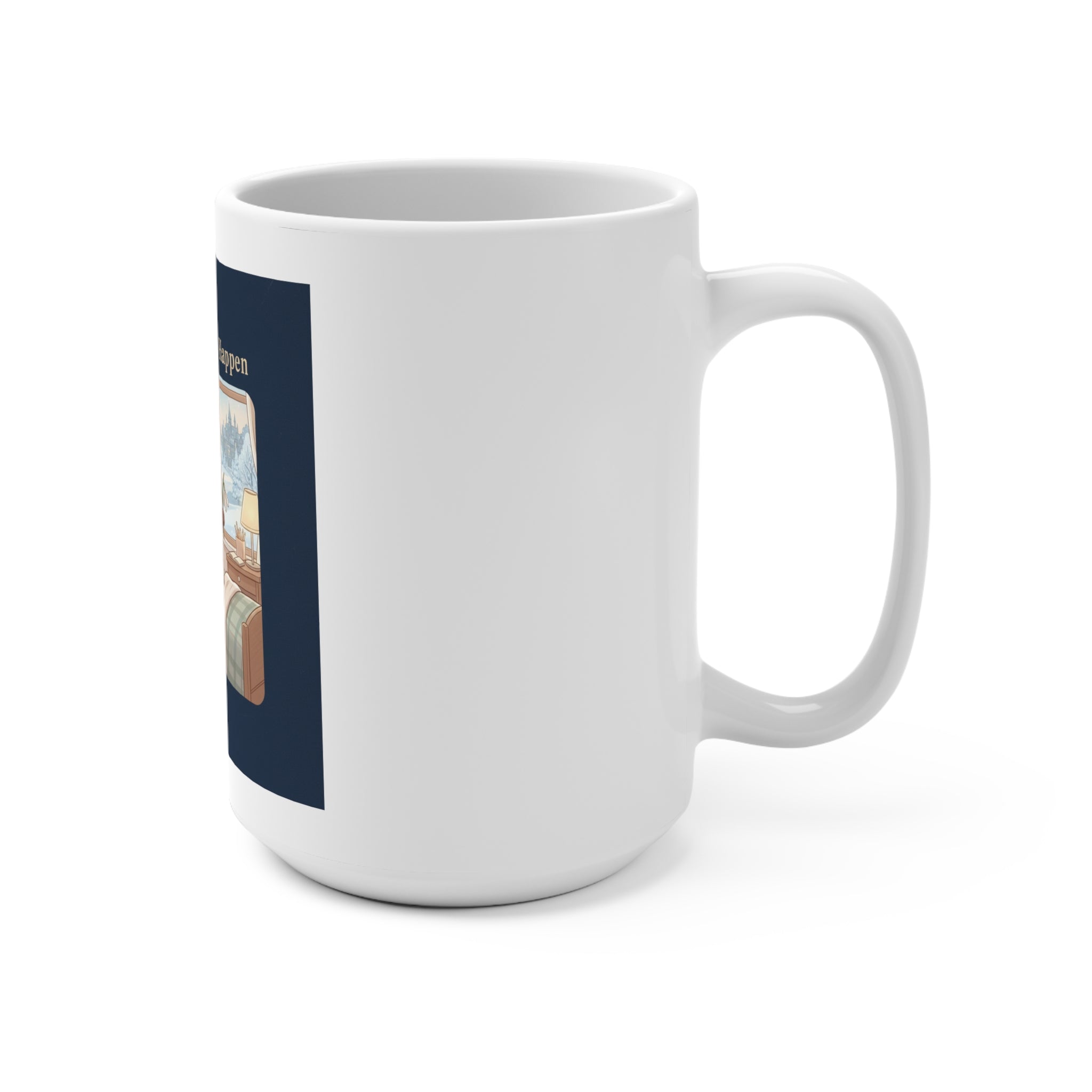 Making My Dreams Happen Mug 15oz