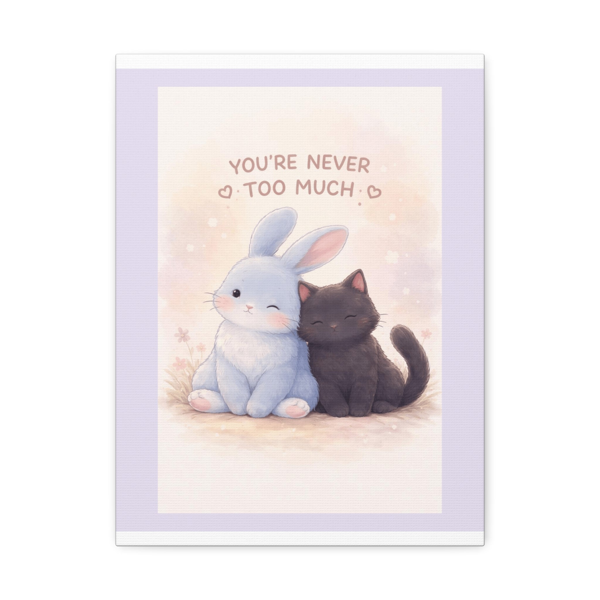 "YOU'RE NEVER TOO MUCH" Black Cat Canvas | College Girl Gift | Fashion | KayKay Classics