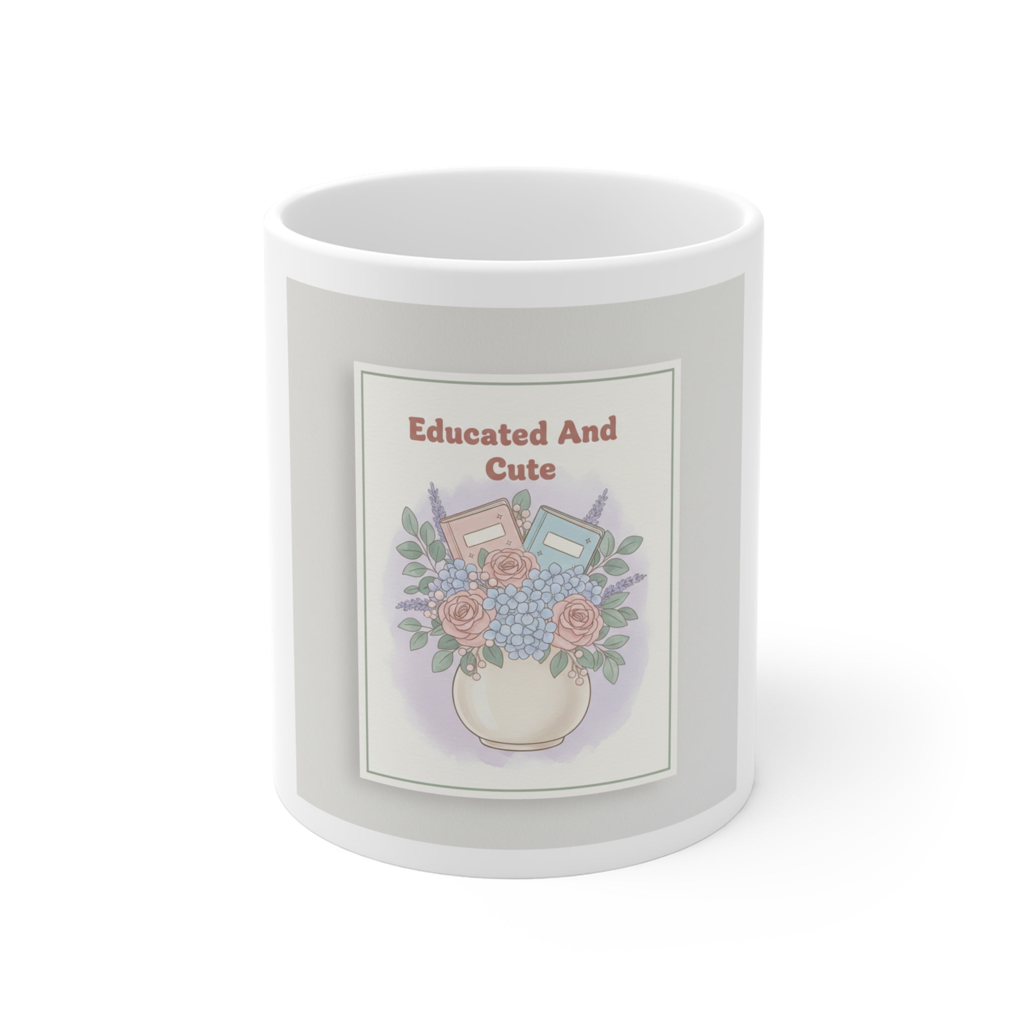 Educated And Cute Mug 11oz