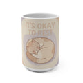ITS OKAY TO REST Cat Mug 15oz