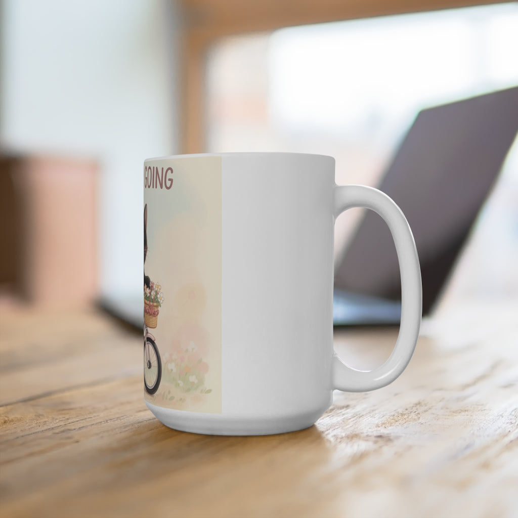 JUST KEEP GOING Cat Mug 15oz