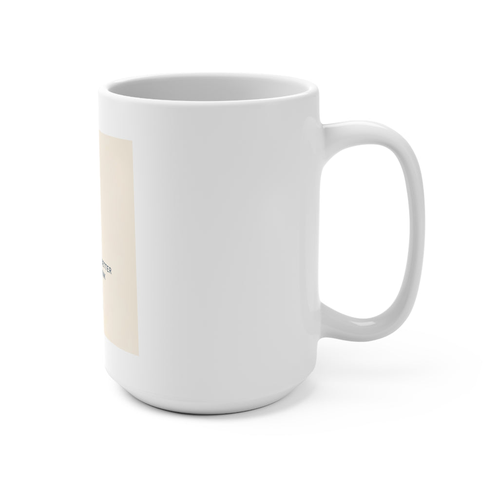YOU ARE DOING BETTER THAN YOU THINK Mug 15oz