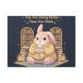 Bunny Canvas Print – You Are Doing Better Than You Think