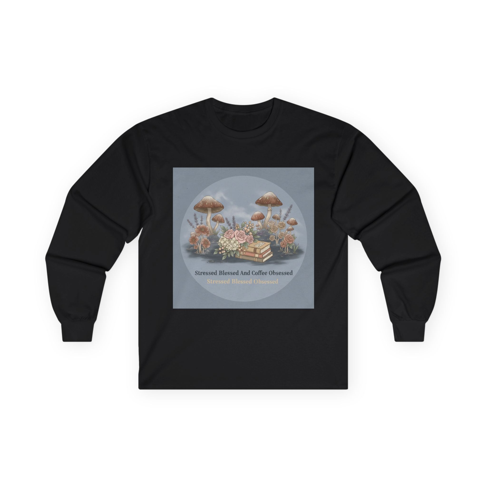Stressed Blessed And Coffee Obsessed Long Sleeve Tee