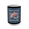 Koi Mug 15oz – Dream Big Bloom Bright Smart Girls Club