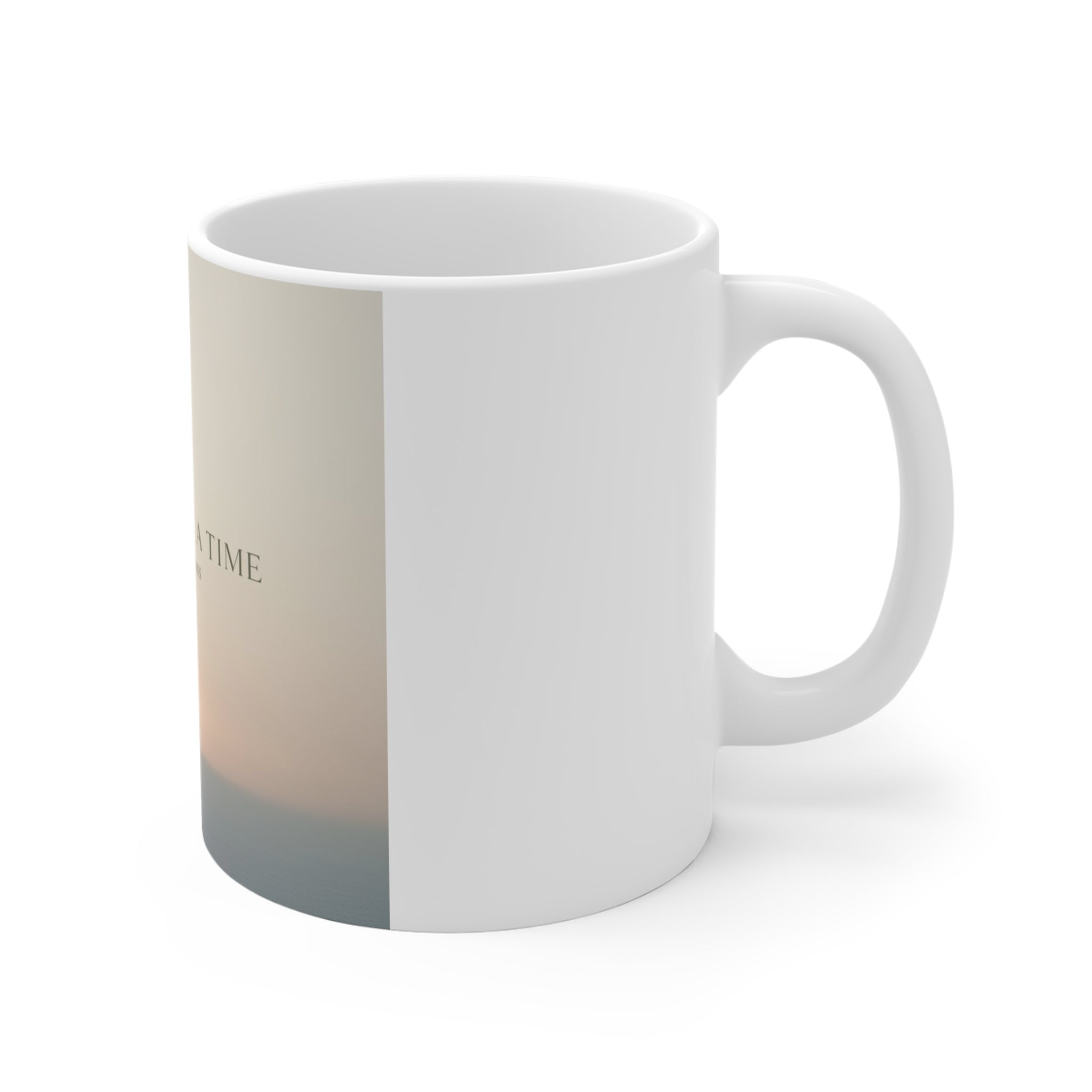 ONE DAY AT A TIME Mug 11oz