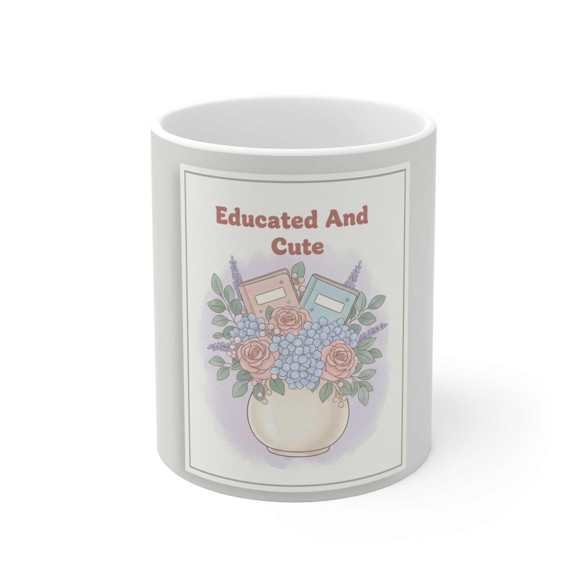 Educated And Cute Mug 11oz