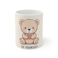 TO YOURSELF Bear Mug 11oz