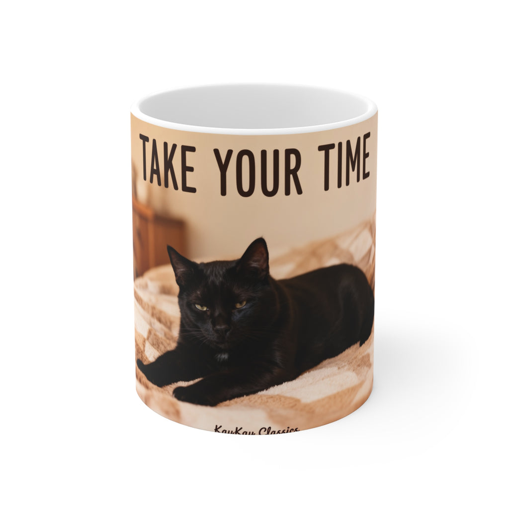 TAKE YOUR TIME Cat Mug 11oz