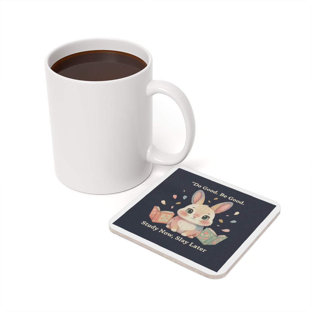 Bunny Cork Coaster – Do Good Be Good Study Now Slay Later