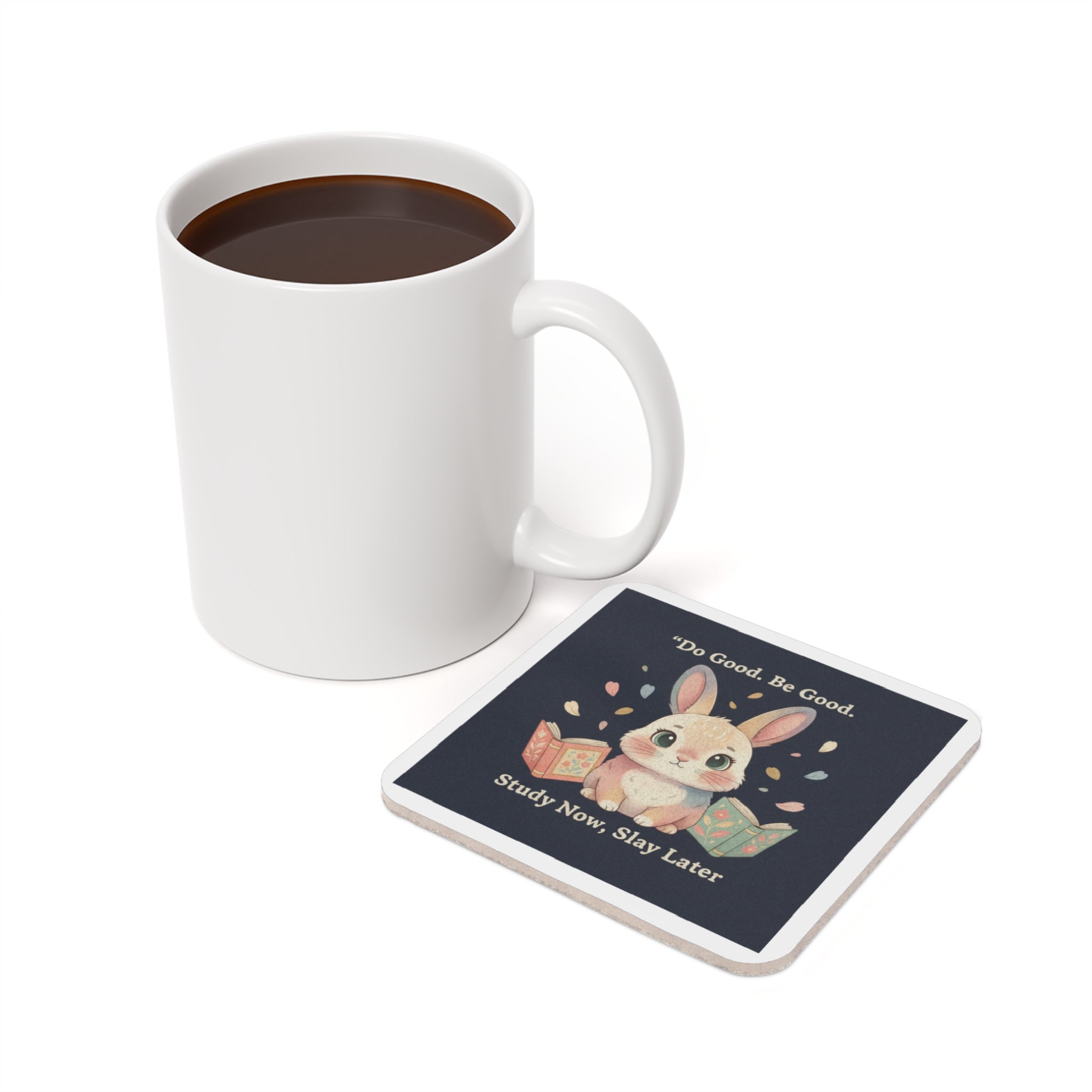 Bunny Cork Coaster – Do Good Be Good Study Now Slay Later