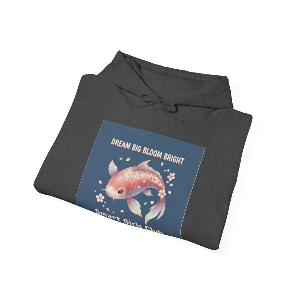 Koi Hoodie – Dream Big Bloom Bright Smart Girls Club