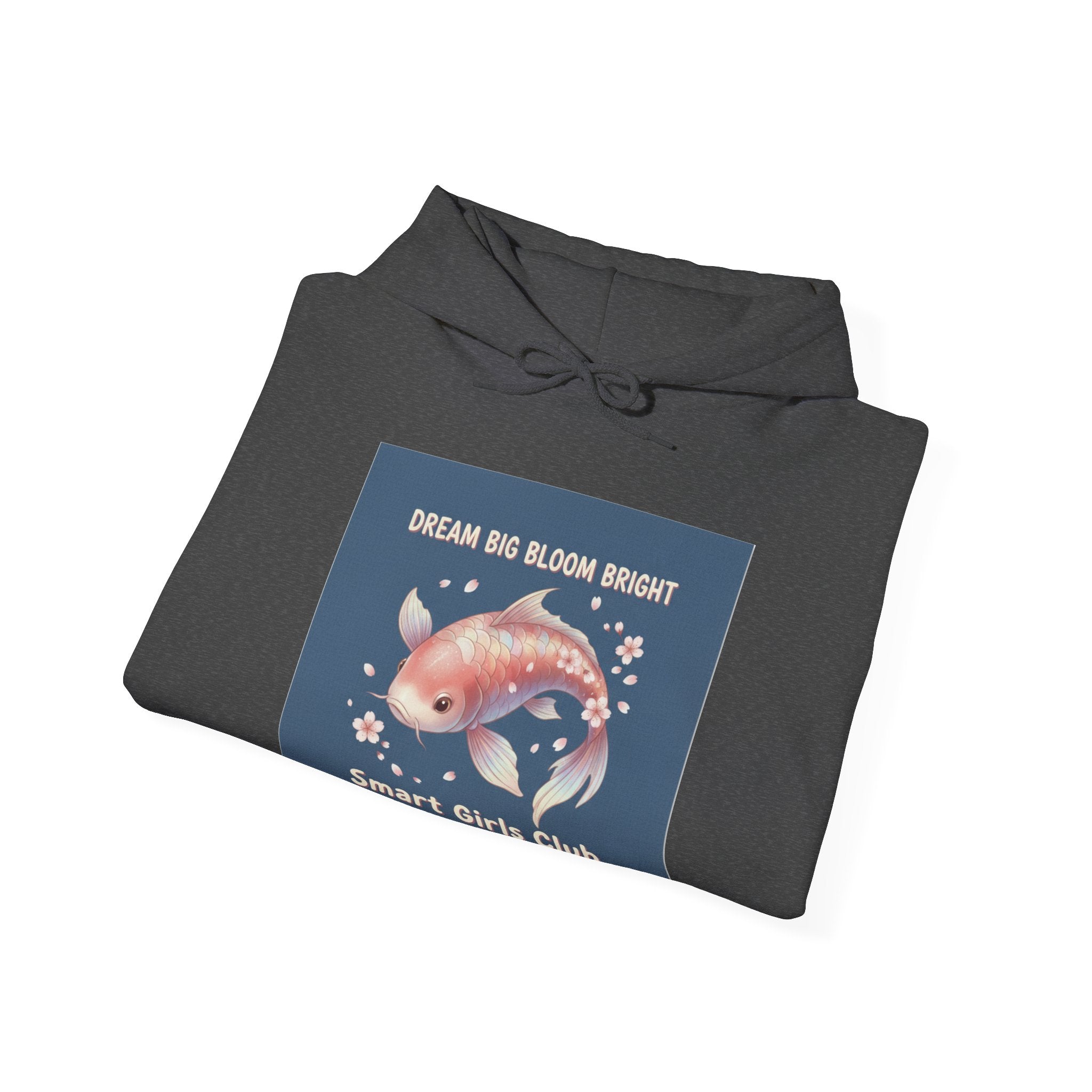 Koi Hoodie – Dream Big Bloom Bright Smart Girls Club