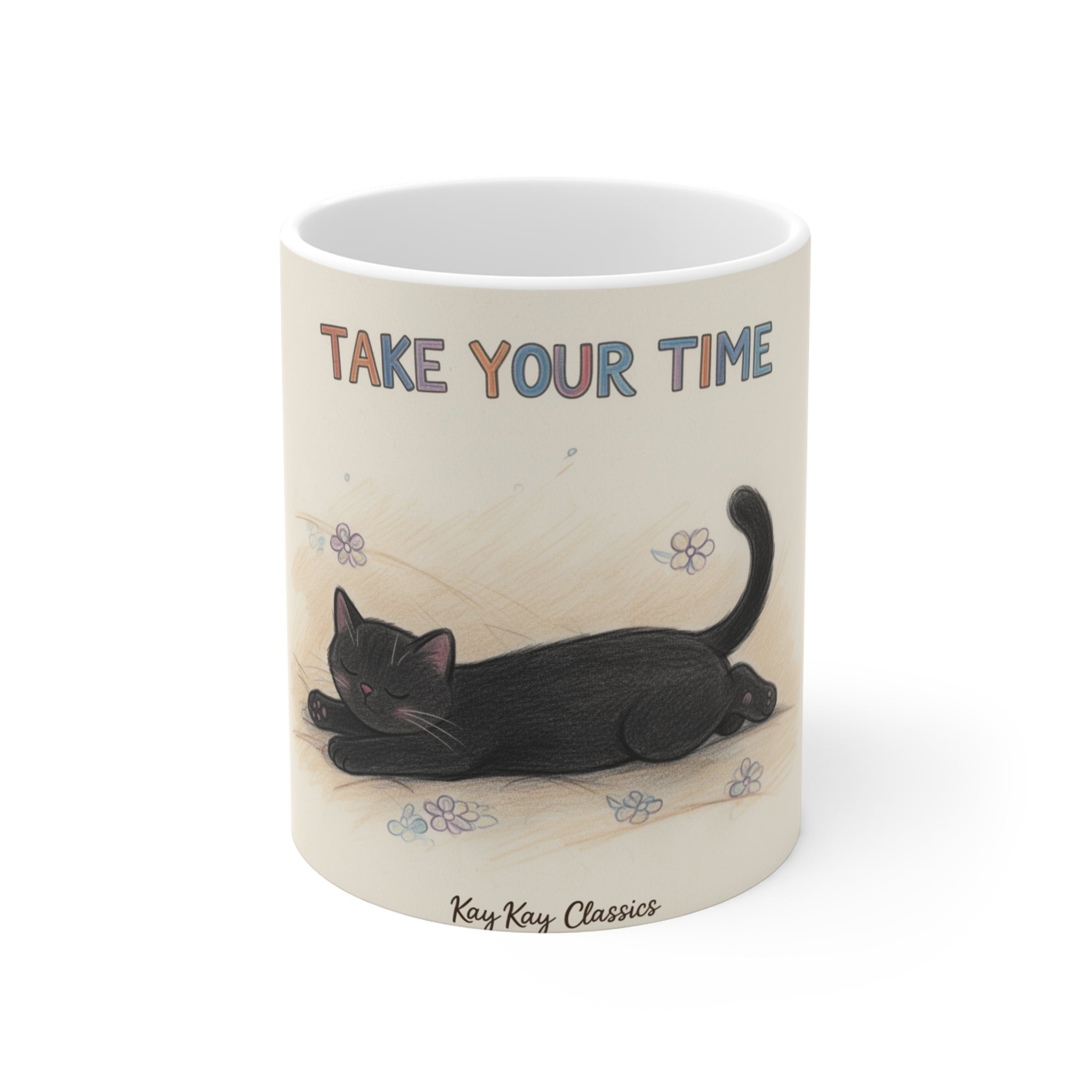 TAKE YOUR TIME Cat Mug 11oz