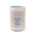 YOU ARE DOING BETTER TIou THINK Mug 15oz