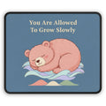 Bear Mouse Pad – You Are Allowed to Grow Slowly