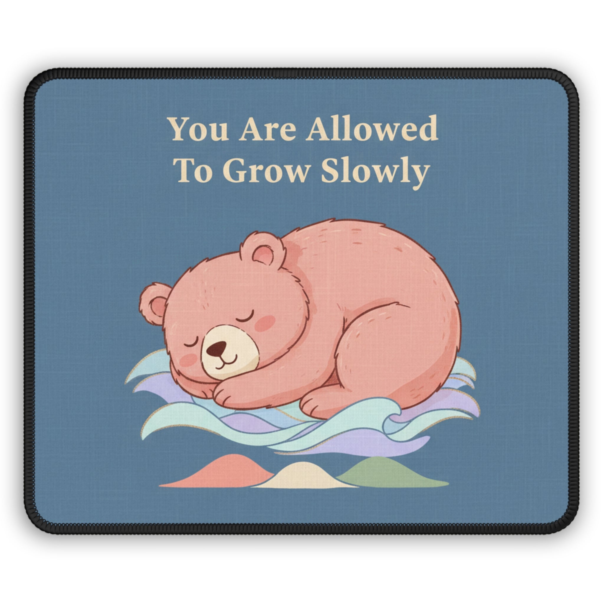 Bear Mouse Pad – You Are Allowed to Grow Slowly