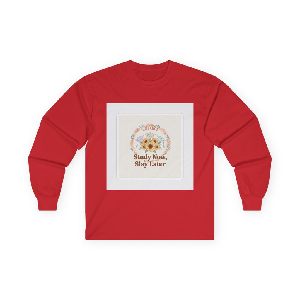 Study Now, Slay Later Long Sleeve Tee