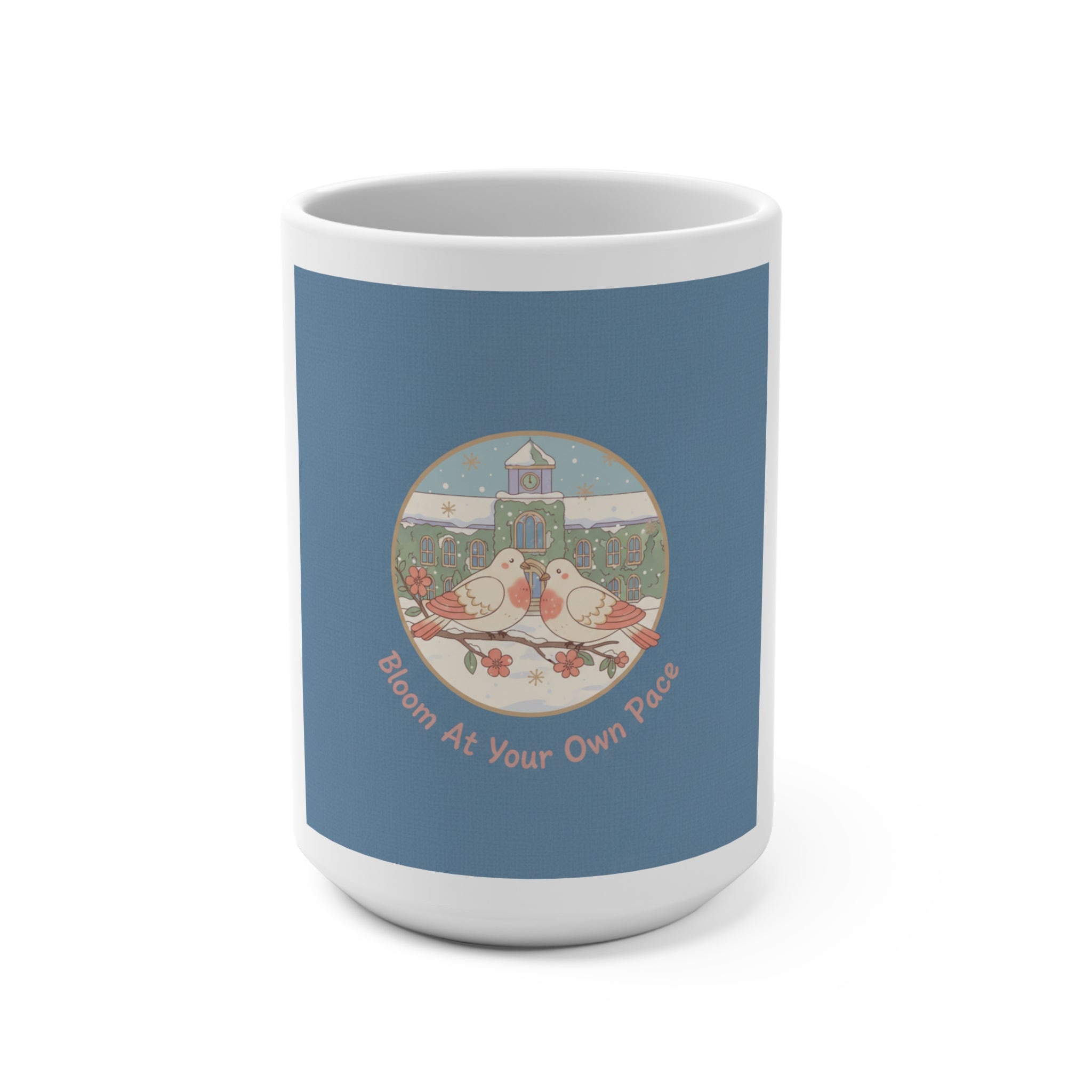 Bloom At Your Own Pace Birds Mug 15oz