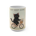 JUST KEEP GOING Cat Mug 15oz