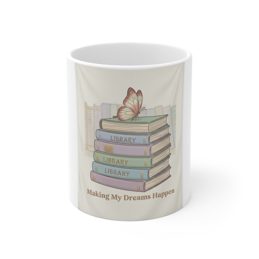 Making My Dreams Happen Mug 11oz
