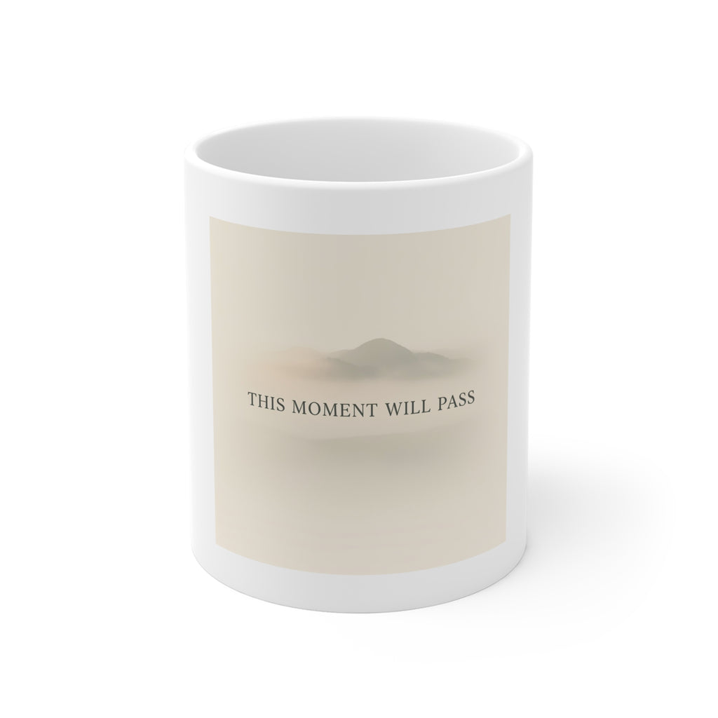 THIS MOMENT WILL PASS Mug 11oz