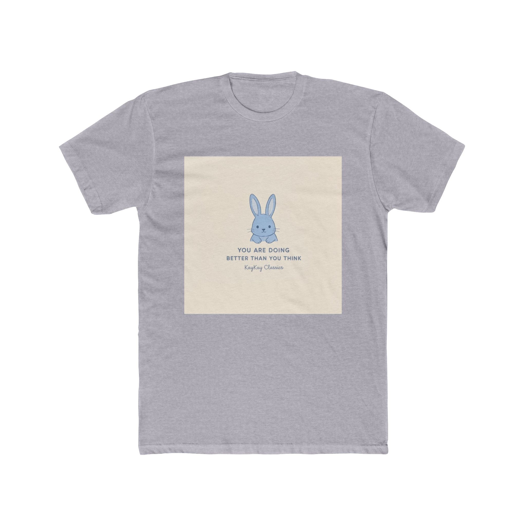 YOU ARE DOING BETTER THAN YOU THINK Rabbit Unisex Tee