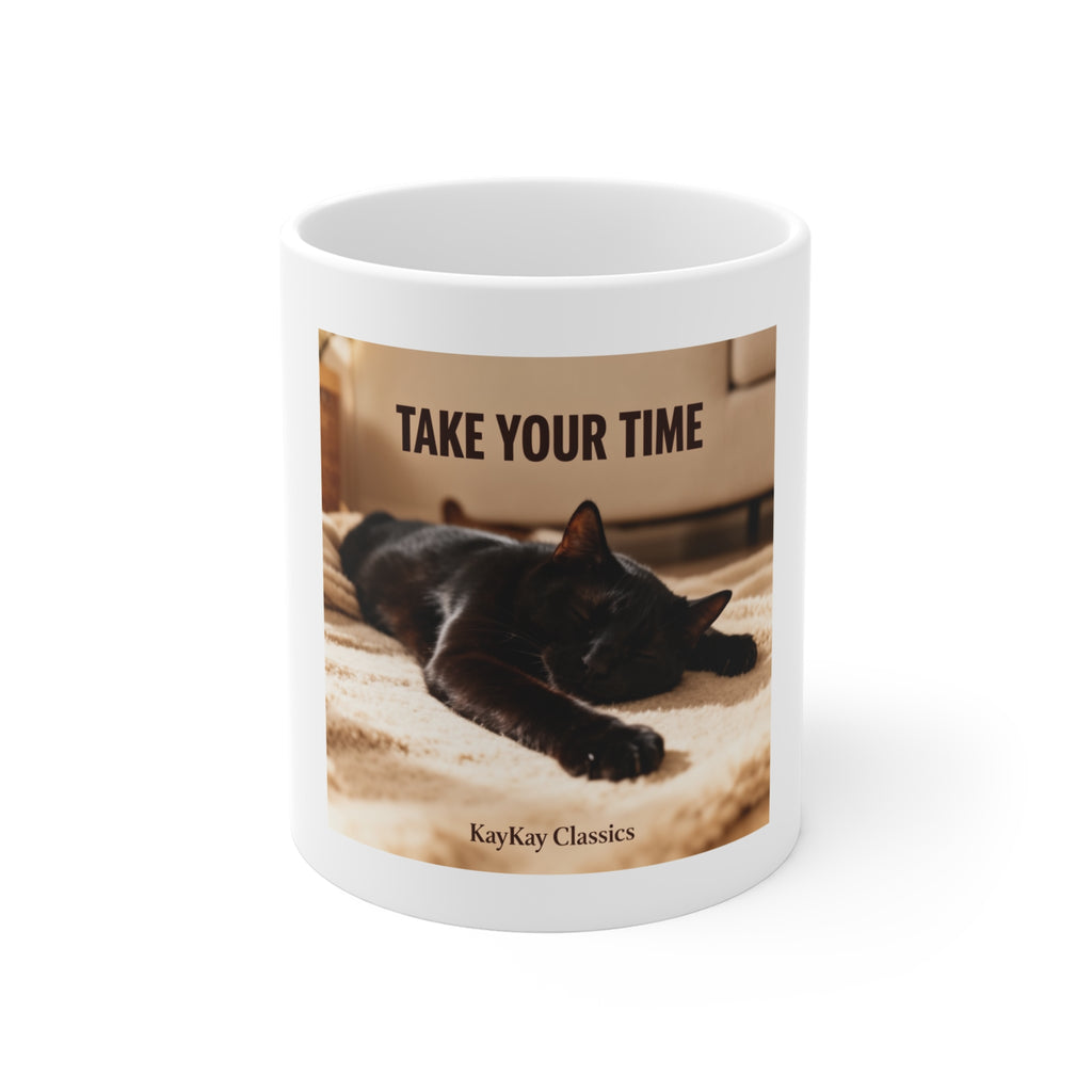 TAKE YOUR TIME Mug 11oz