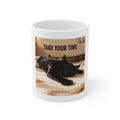 TAKE YOUR TIME Mug 11oz