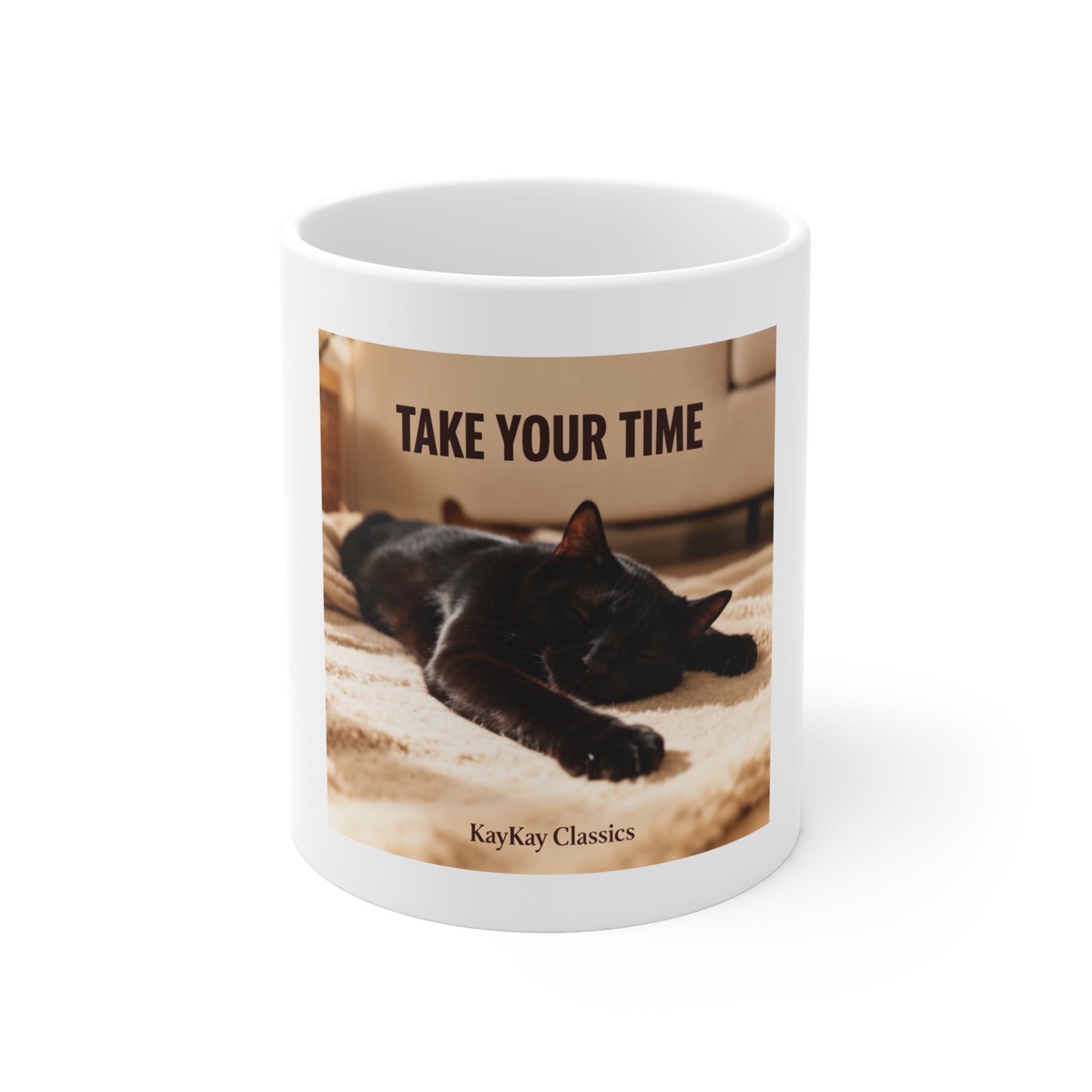 TAKE YOUR TIME Mug 11oz