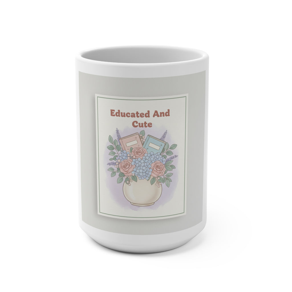 Educated And Cute Mug 15oz