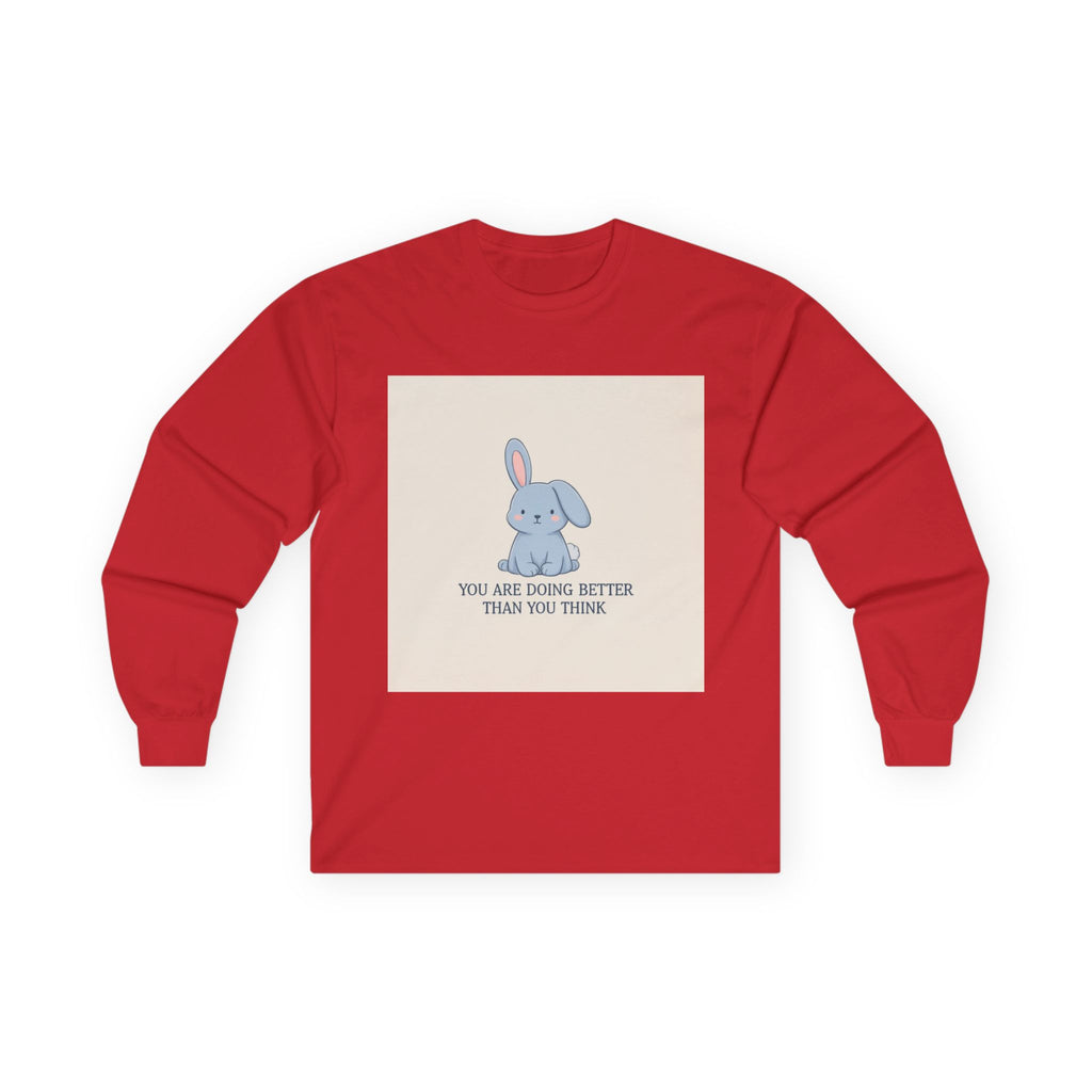YOU ARE DOING BETTER THAN YOU THINK Rabbit Long Sleeve Tee