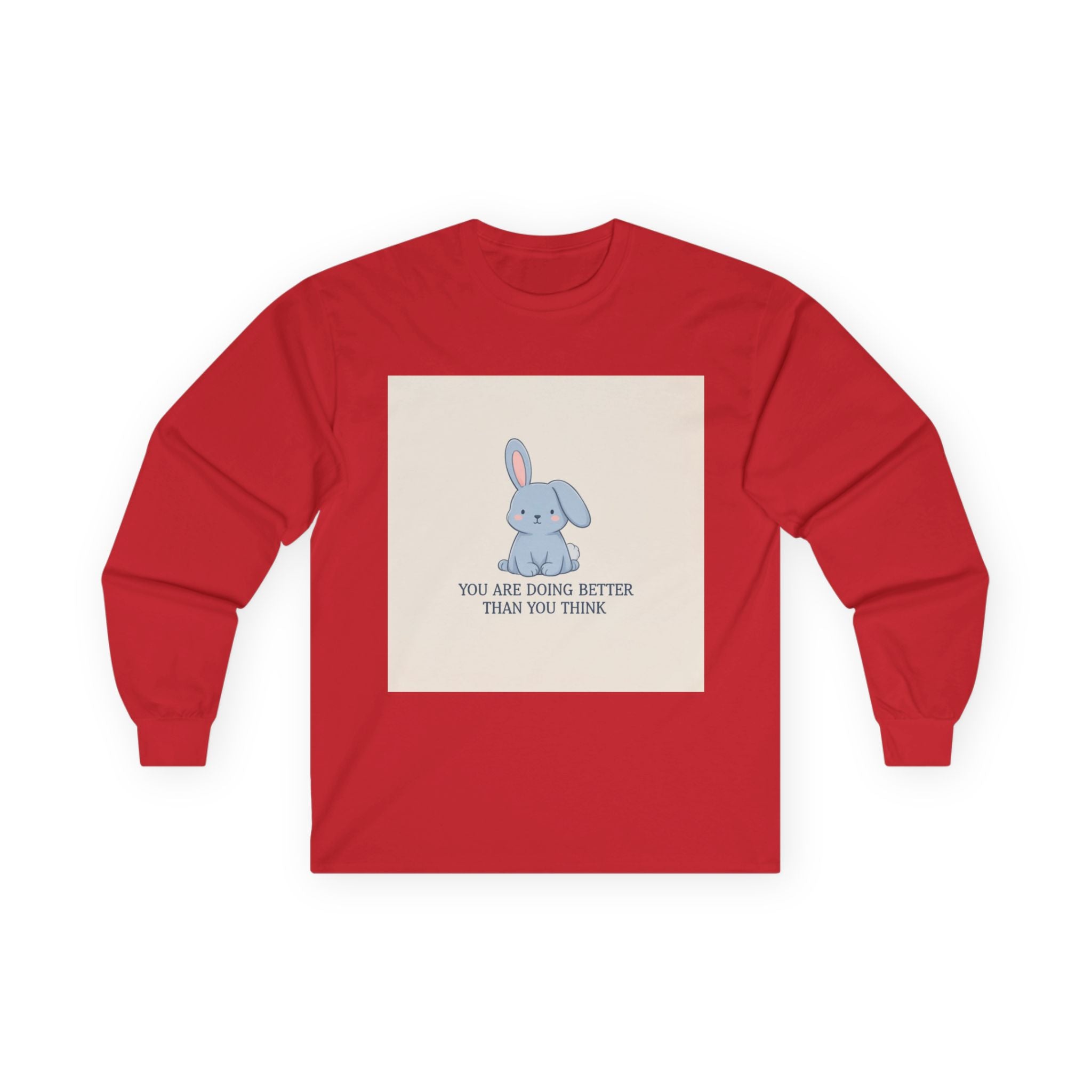 YOU ARE DOING BETTER THAN YOU THINK Rabbit Long Sleeve Tee