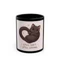STILL SOFT. STILL LOVING Cat Black Mug 11oz