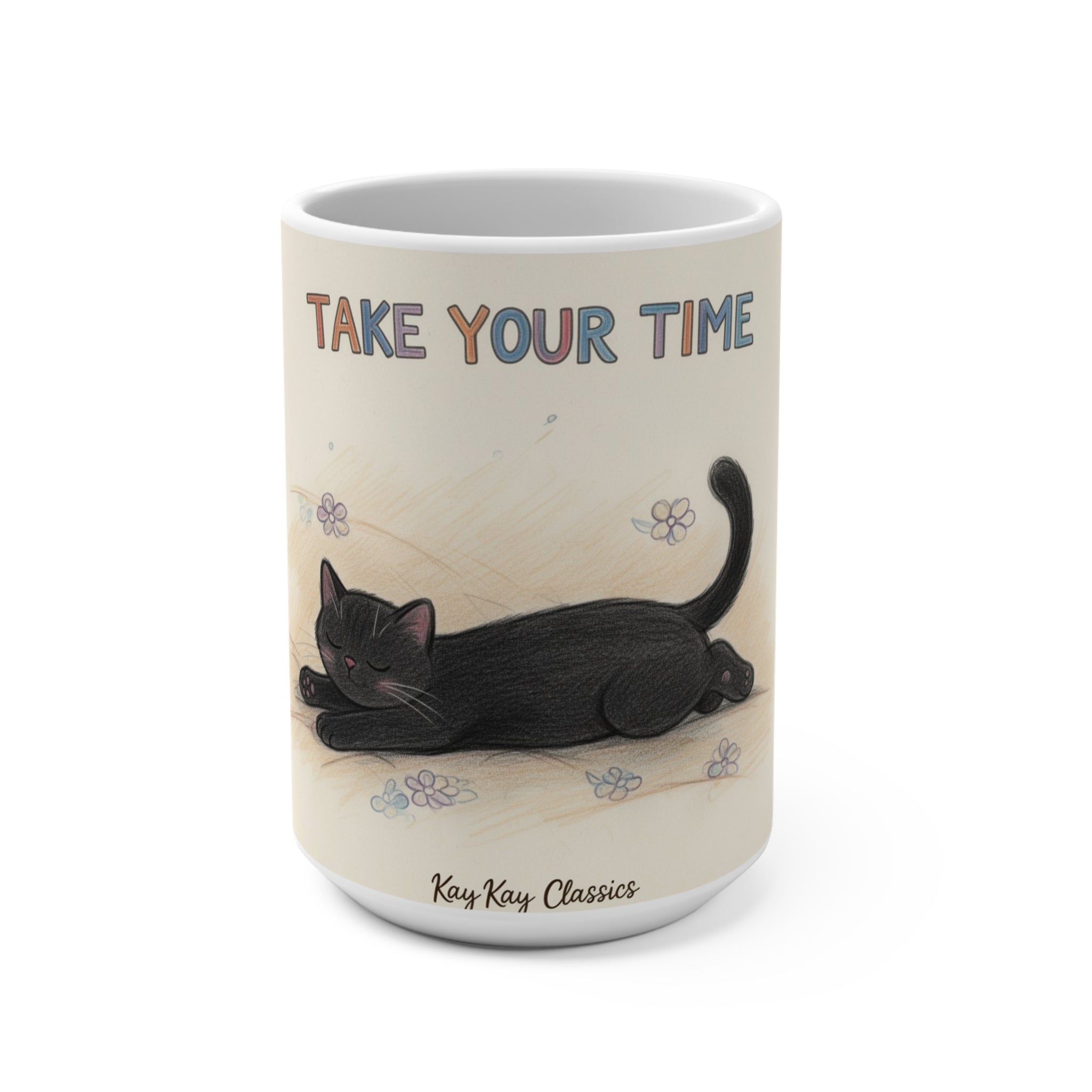 TAKE YOUR TIME Cat Mug 15oz