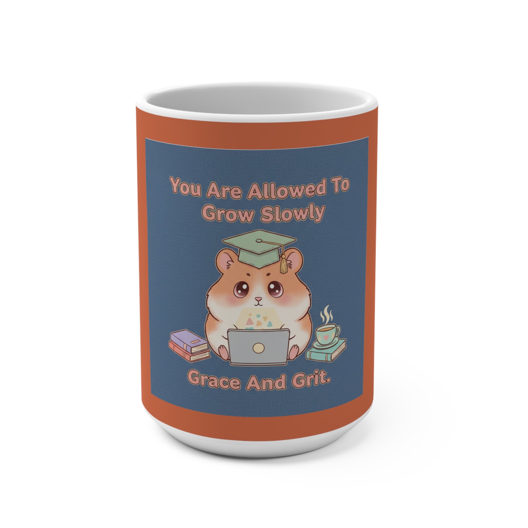 Hamster With Laptop Mug 15oz – You Are Allowed to Grow Slowly Grace and