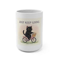 JUST KEEP GOING Mug 15oz
