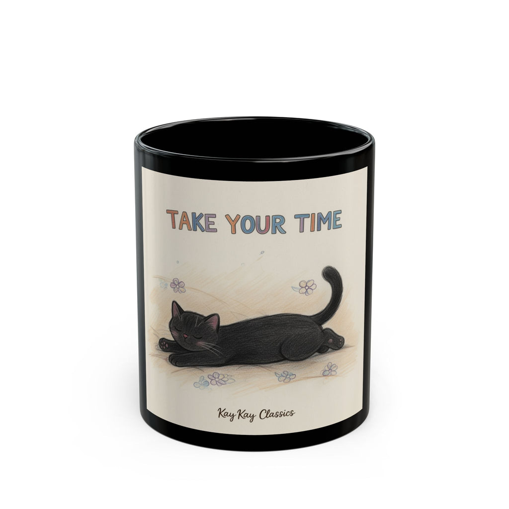 TAKE YOUR TIME Cat Black Mug 11oz