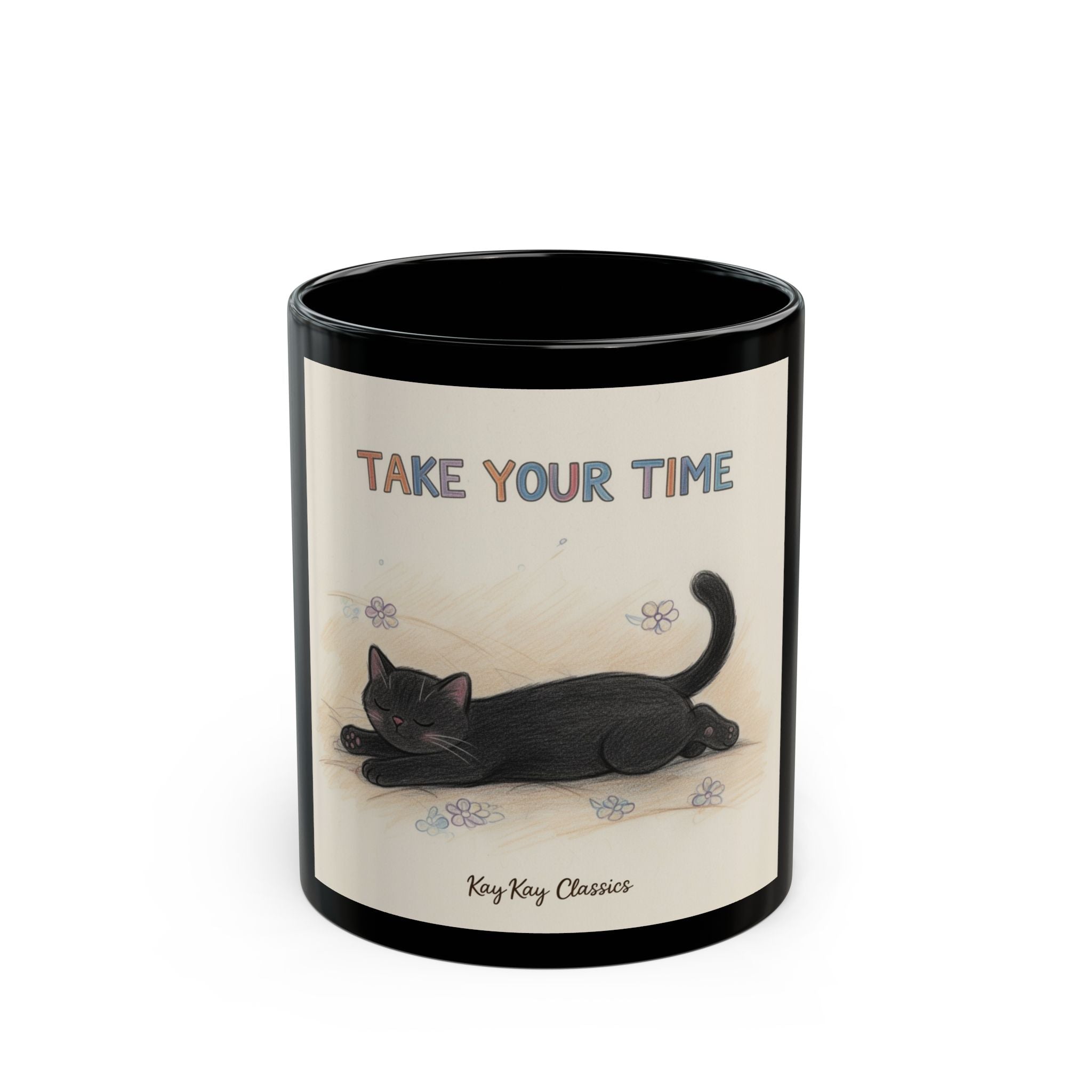 TAKE YOUR TIME Cat Black Mug 11oz
