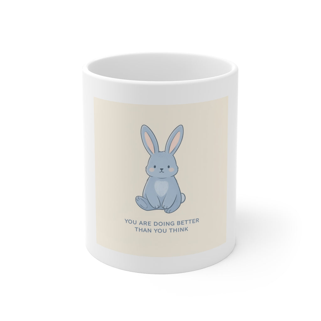 YOU ARE DOING BETTER THAN YOU THINK Mug 11oz